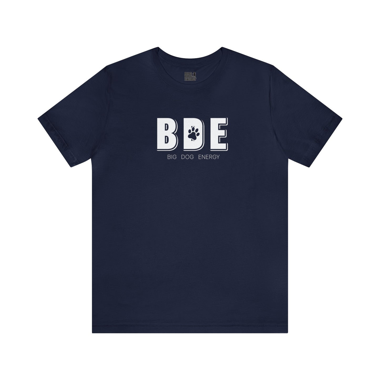 BDE (Big Dog Energy) | Unisex Jersey Short Sleeve Tee