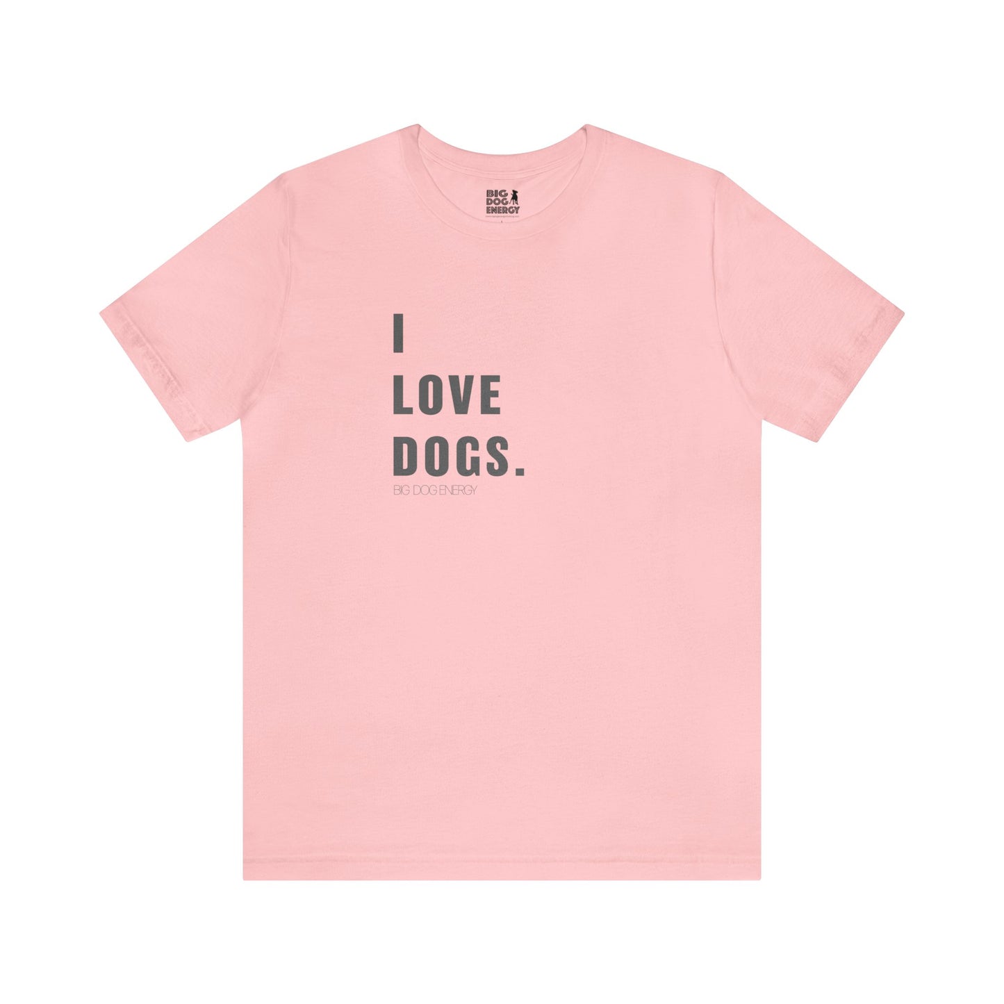 I Love Dogs | Unisex Jersey Short Sleeve Tee