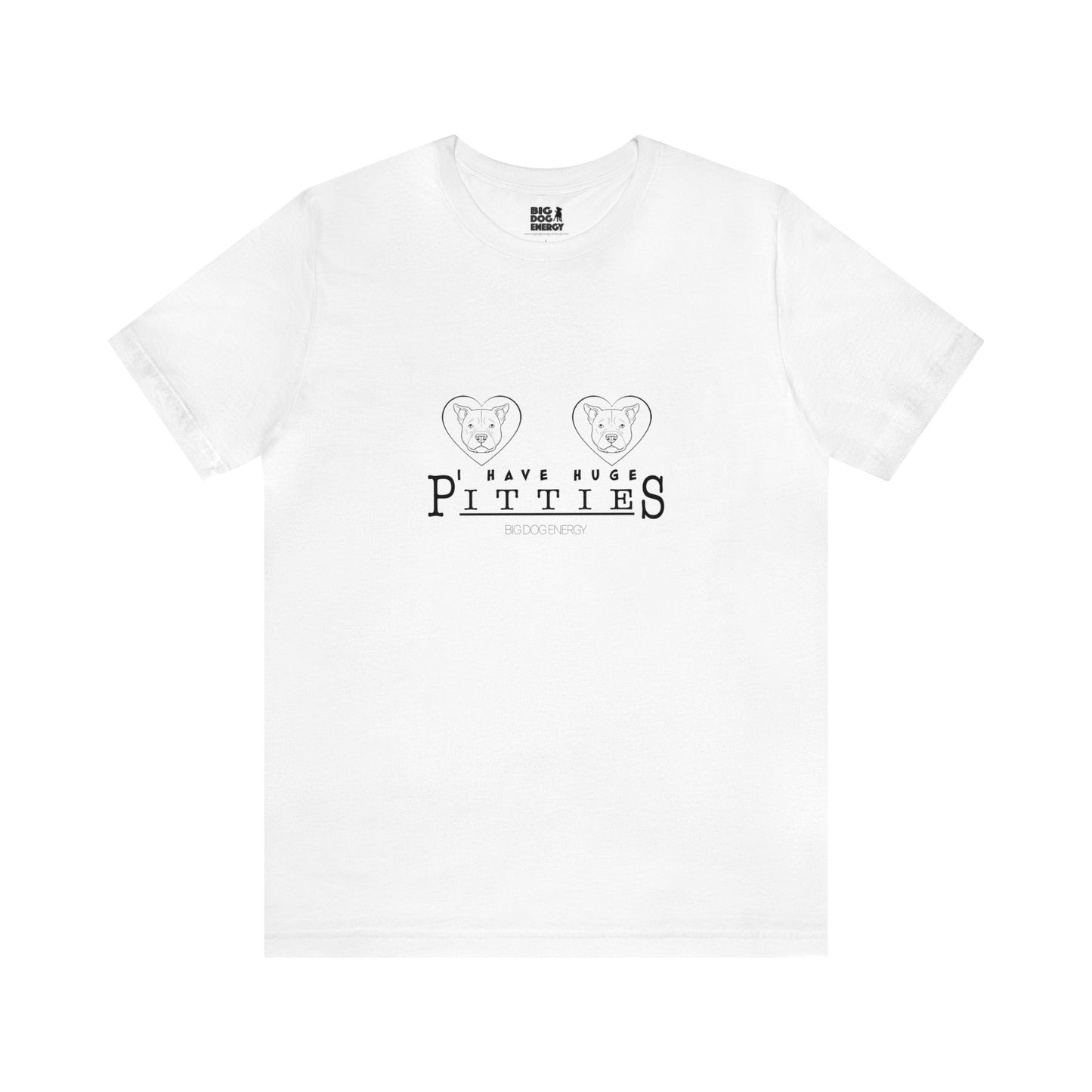 I Have Huge Pitties | Unisex Jersey Short Sleeve Tee