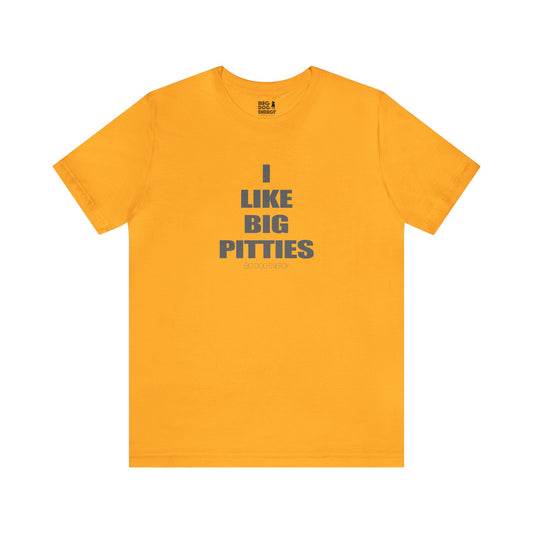 I Like Big Pitties | Unisex Jersey Short Sleeve Tee