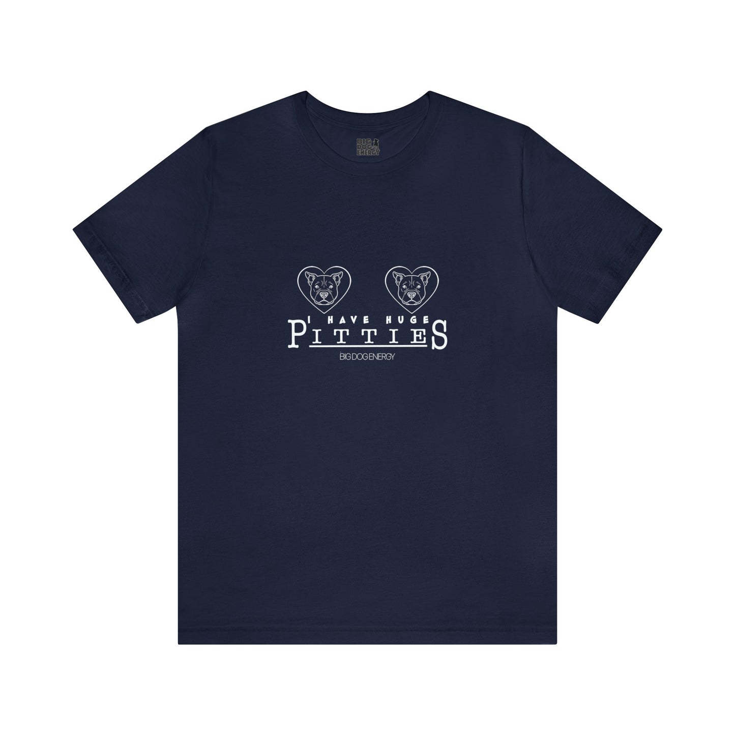 I Have Huge Pitties | Unisex Jersey Short Sleeve Tee