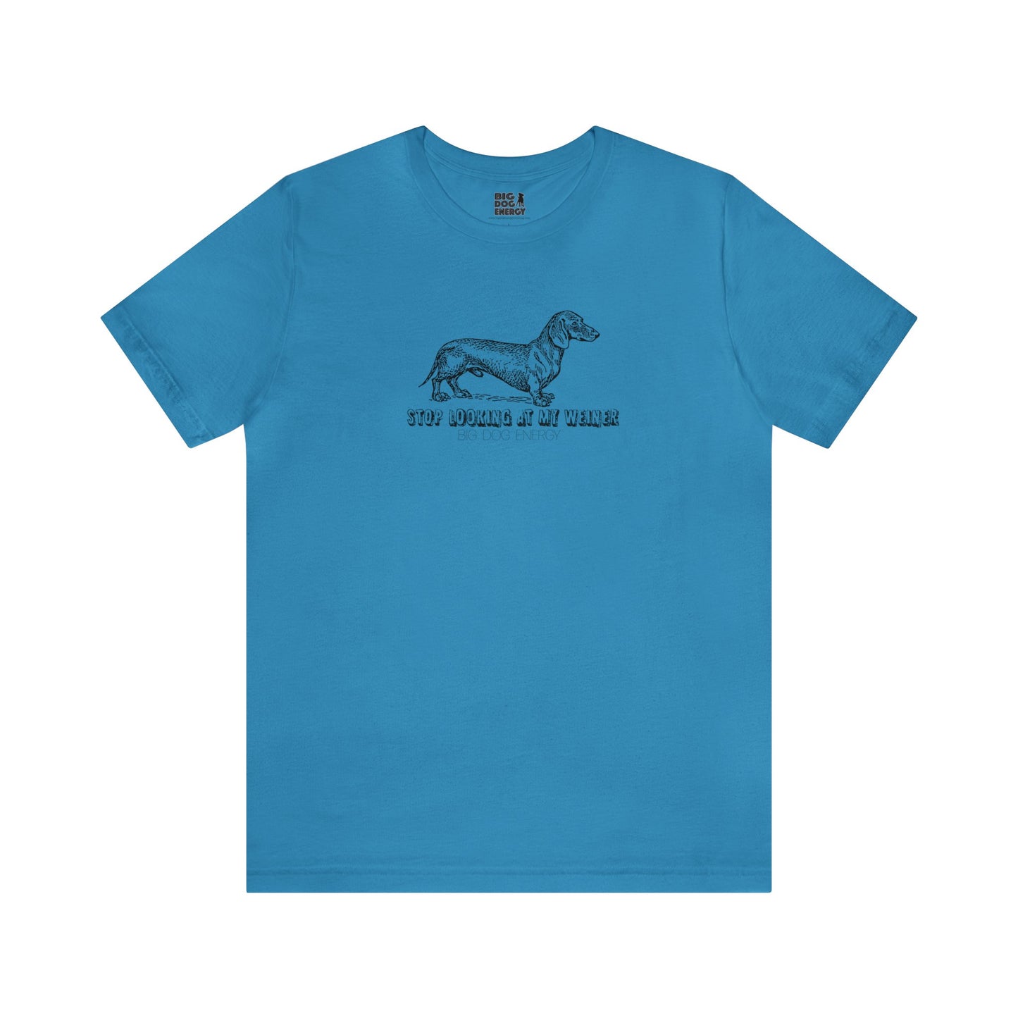 Stop Looking At My Weiner! | Unisex Jersey Short Sleeve Tee