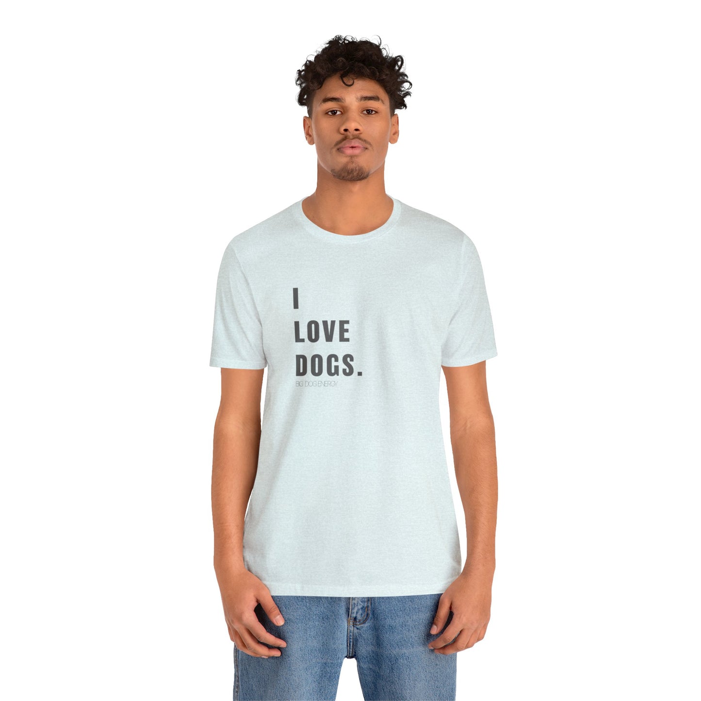 I Love Dogs | Unisex Jersey Short Sleeve Tee