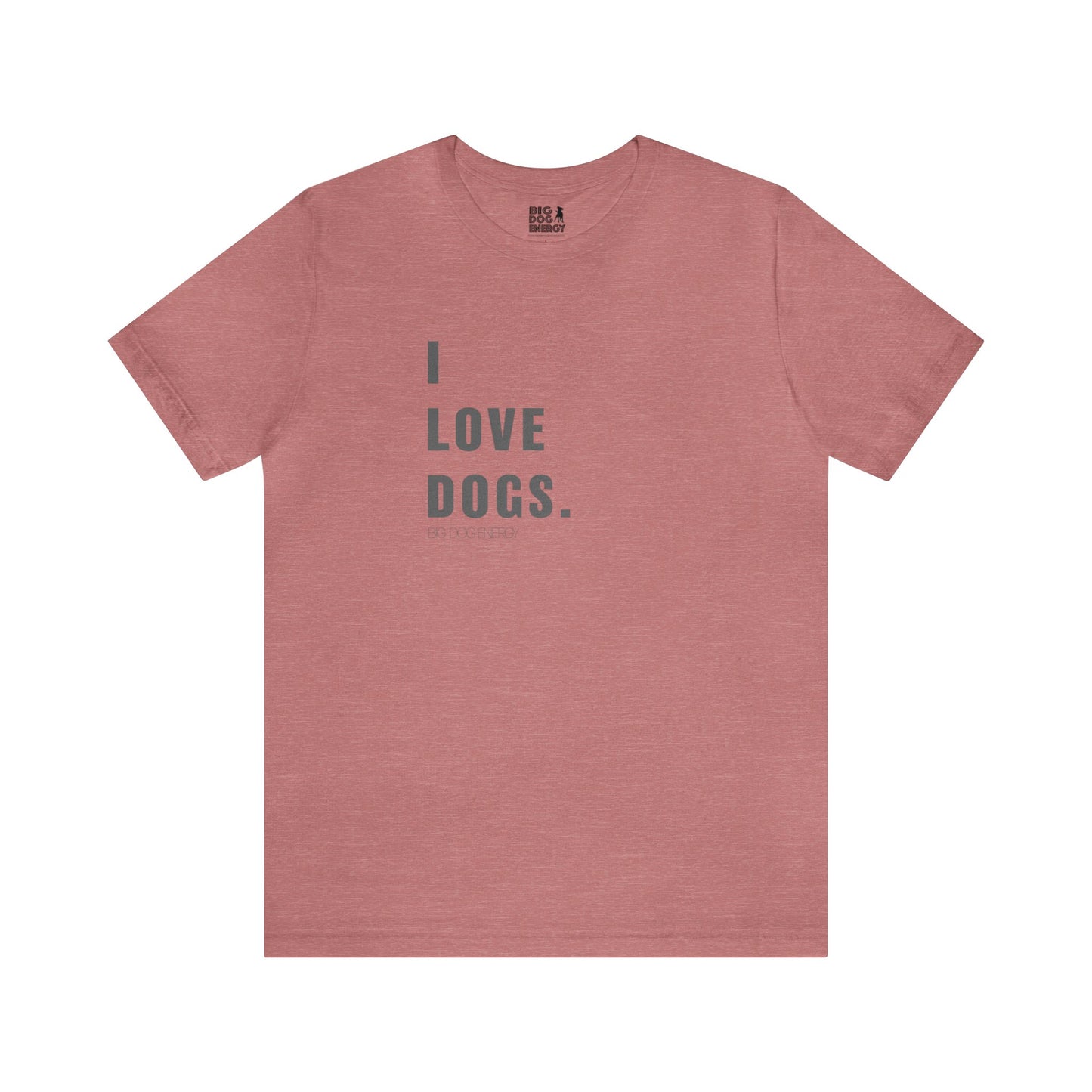 I Love Dogs | Unisex Jersey Short Sleeve Tee