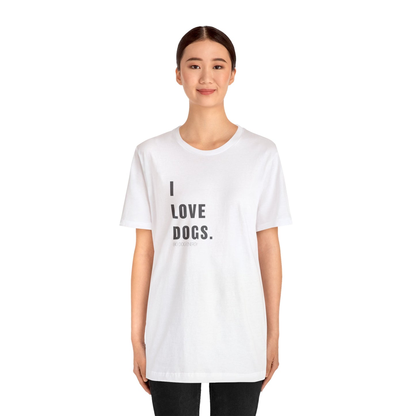 I Love Dogs | Unisex Jersey Short Sleeve Tee