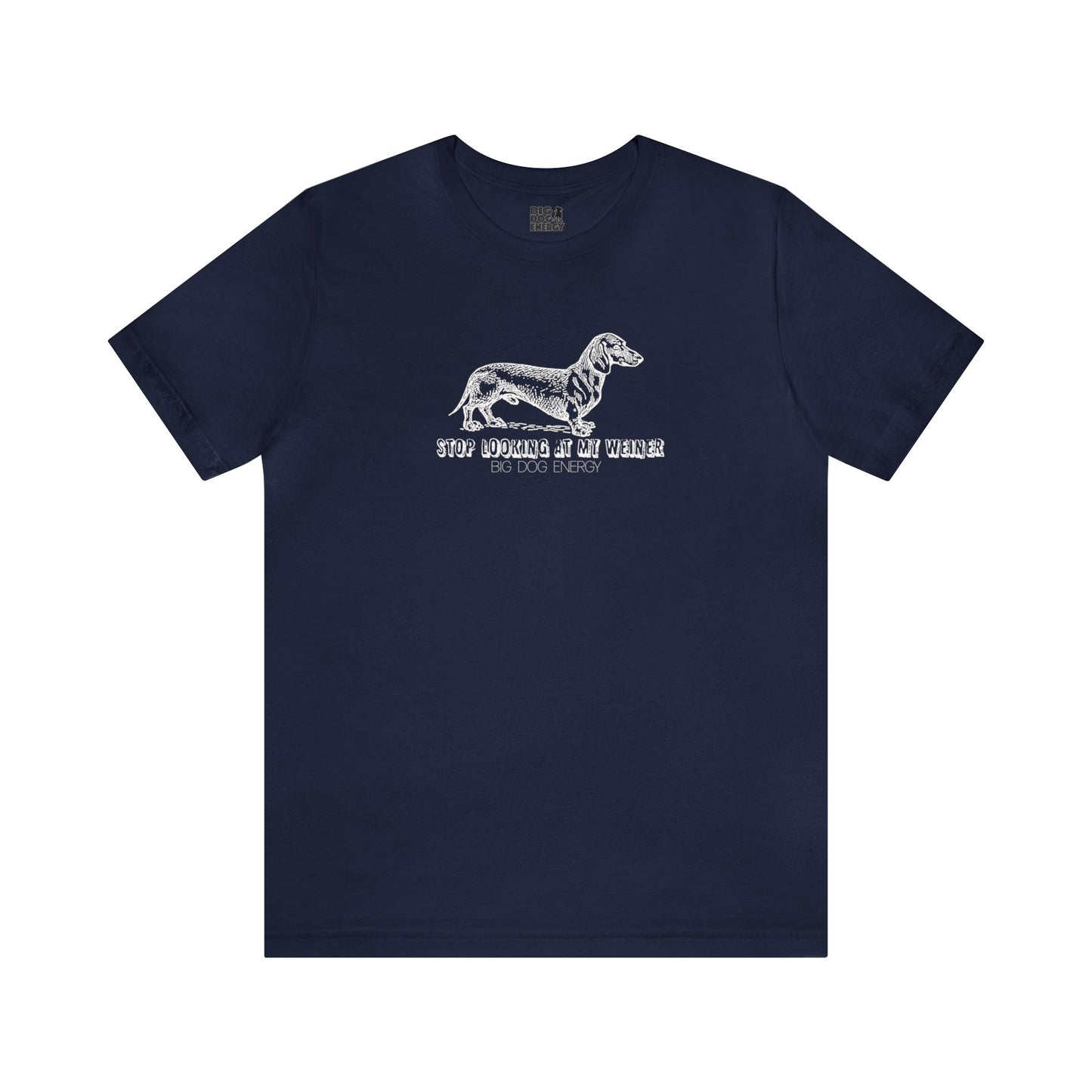 Stop Looking At My Weiner! | Unisex Jersey Short Sleeve Tee