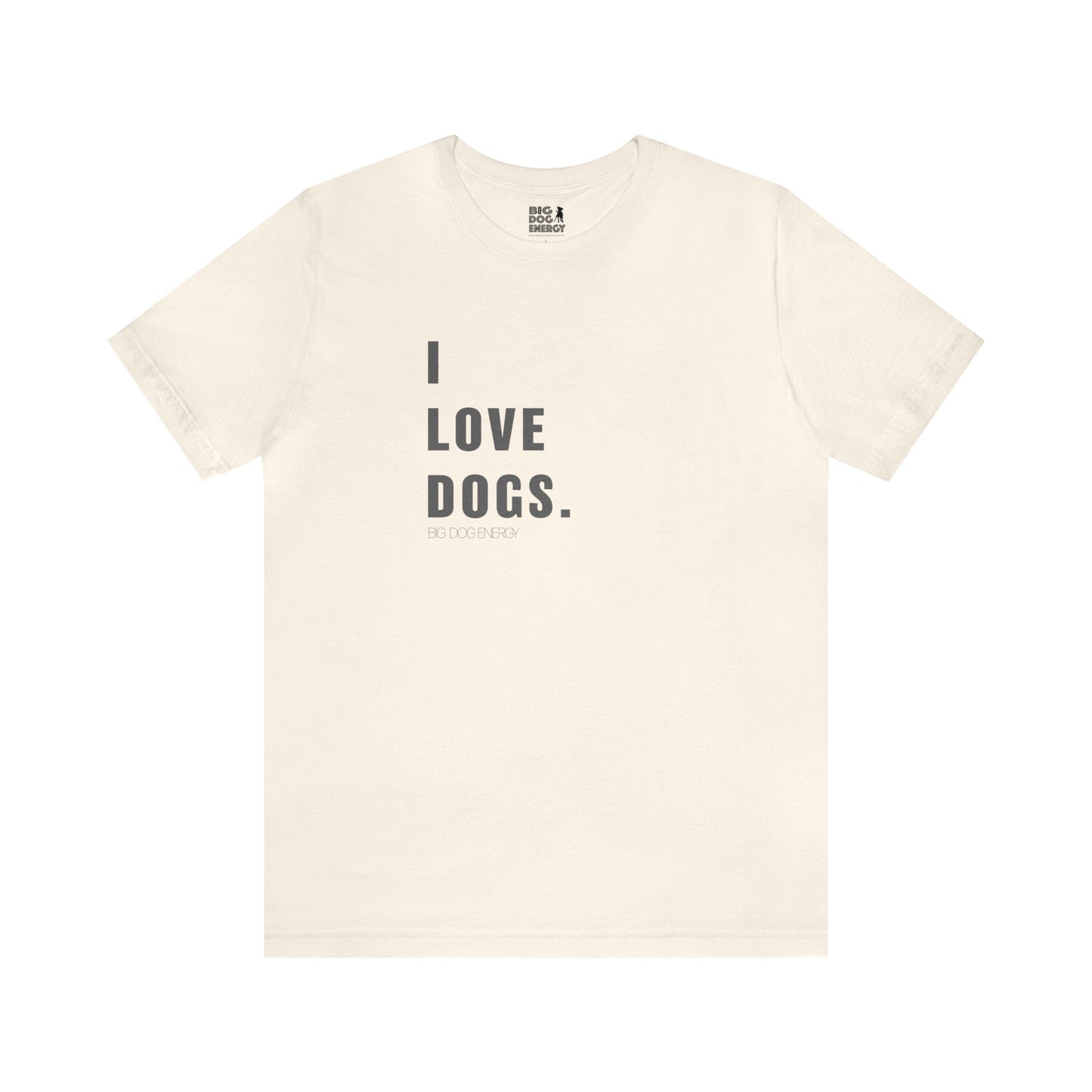 I Love Dogs | Unisex Jersey Short Sleeve Tee