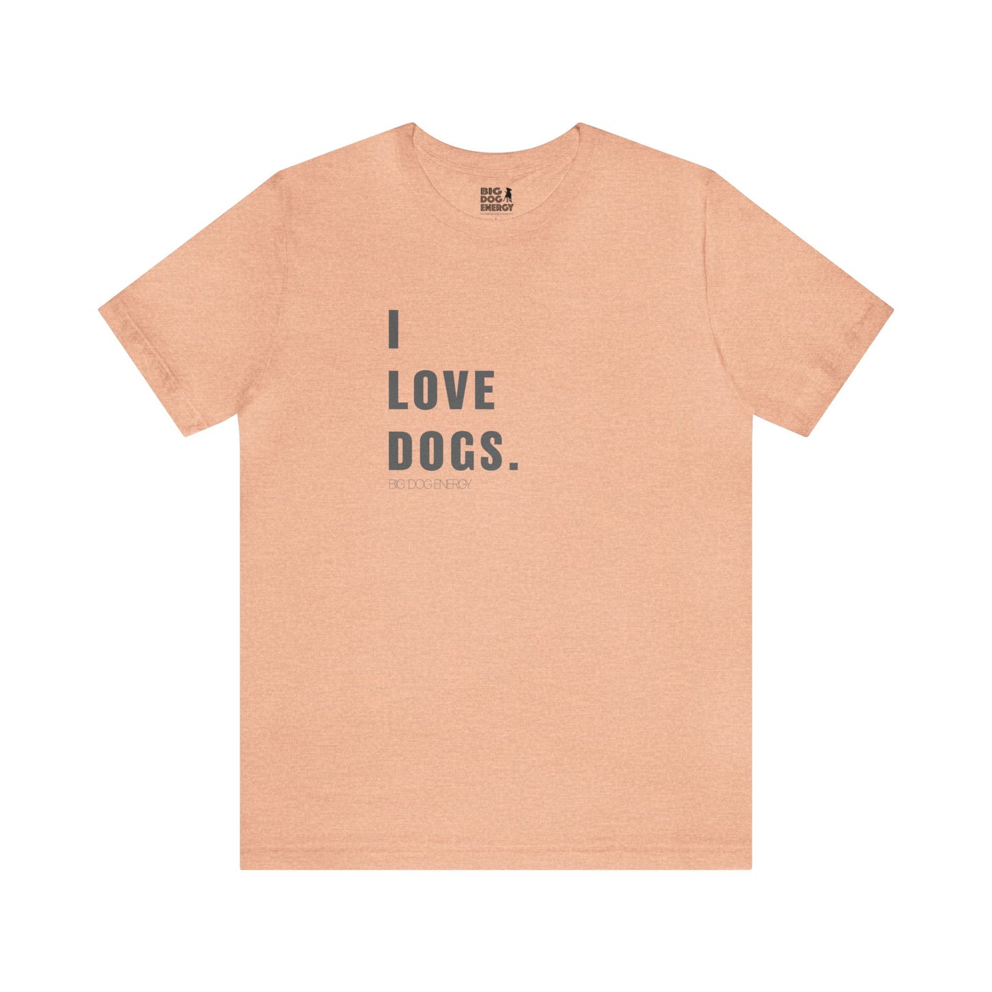 I Love Dogs | Unisex Jersey Short Sleeve Tee