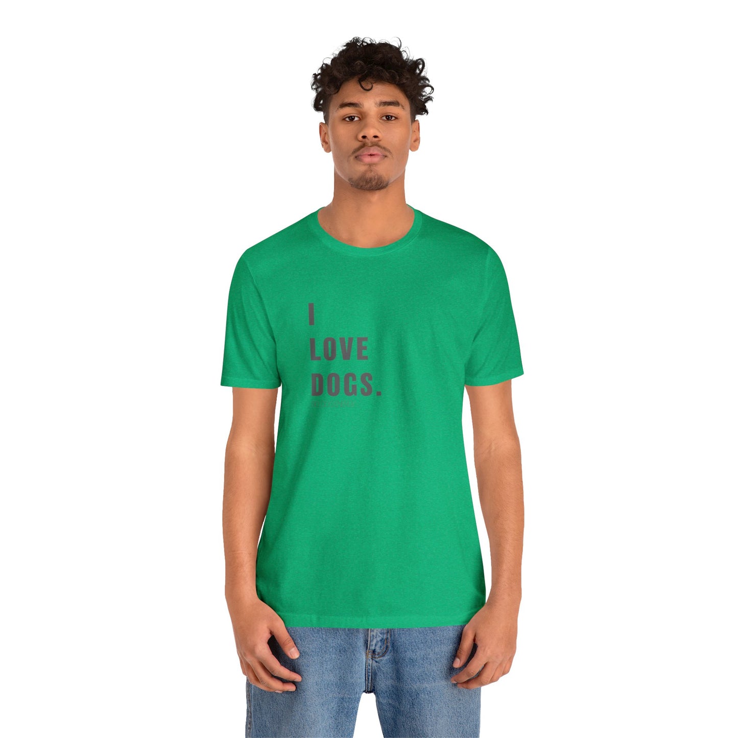 I Love Dogs | Unisex Jersey Short Sleeve Tee