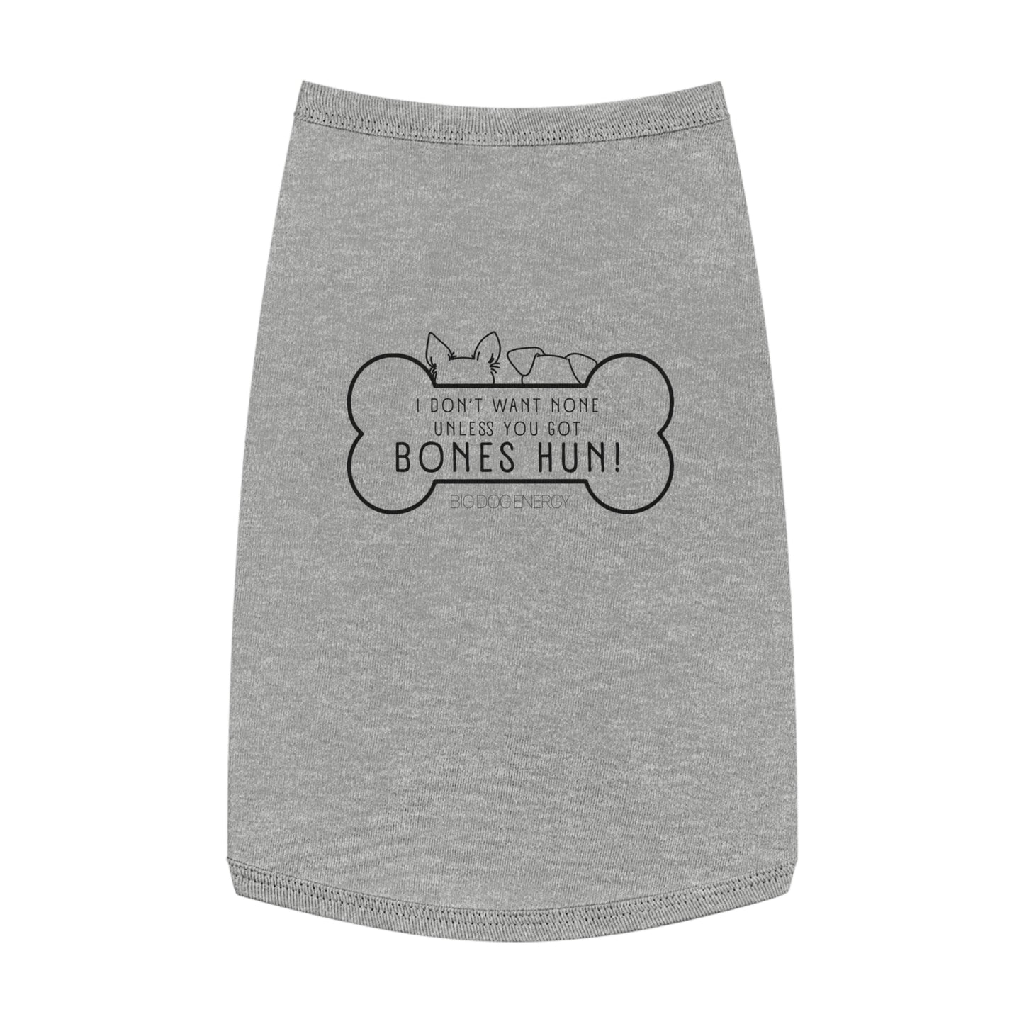 I don't want non unless you got bones, hun! | Pet Tank Top (White, Pink & Gray)
