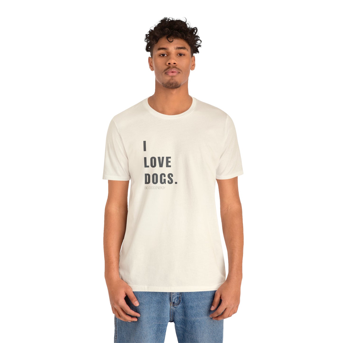 I Love Dogs | Unisex Jersey Short Sleeve Tee