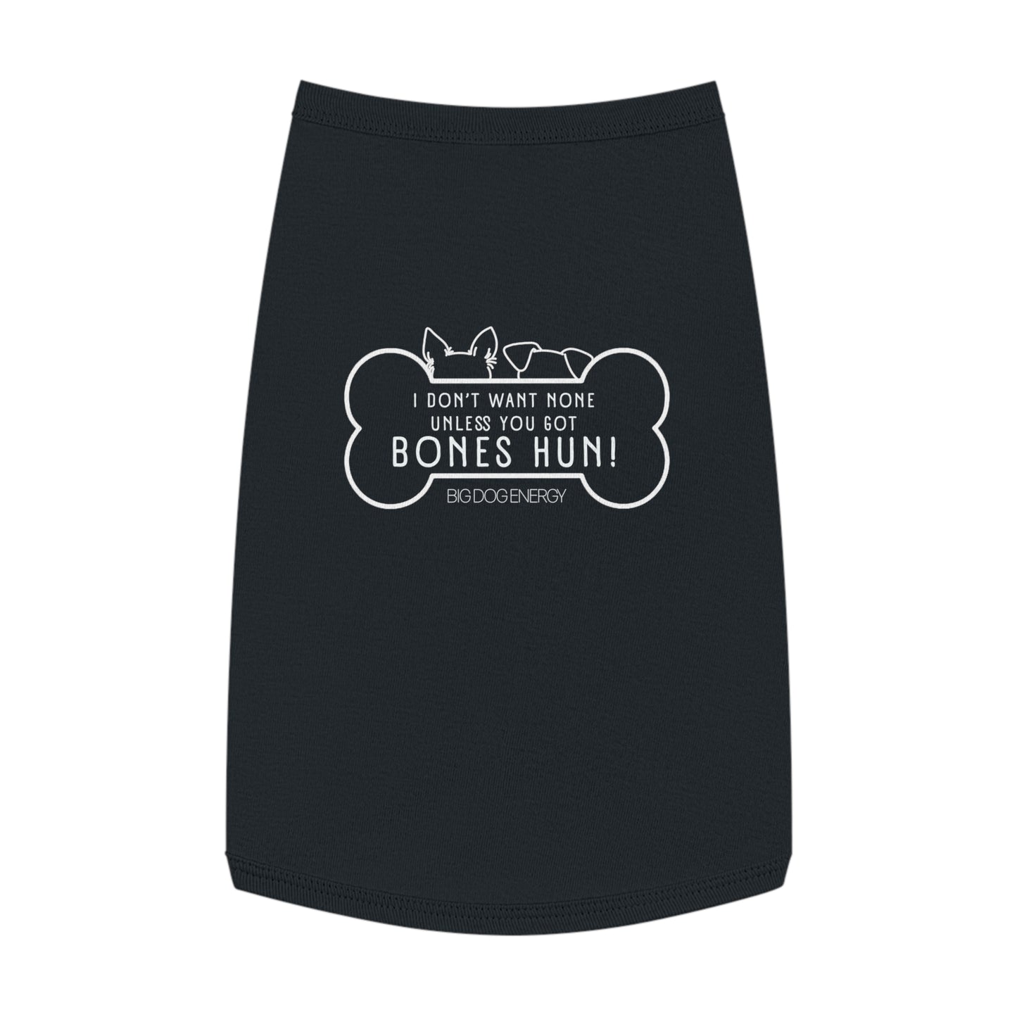I don't want none unless you got bones, hun! | Pet Tank Top (Black)