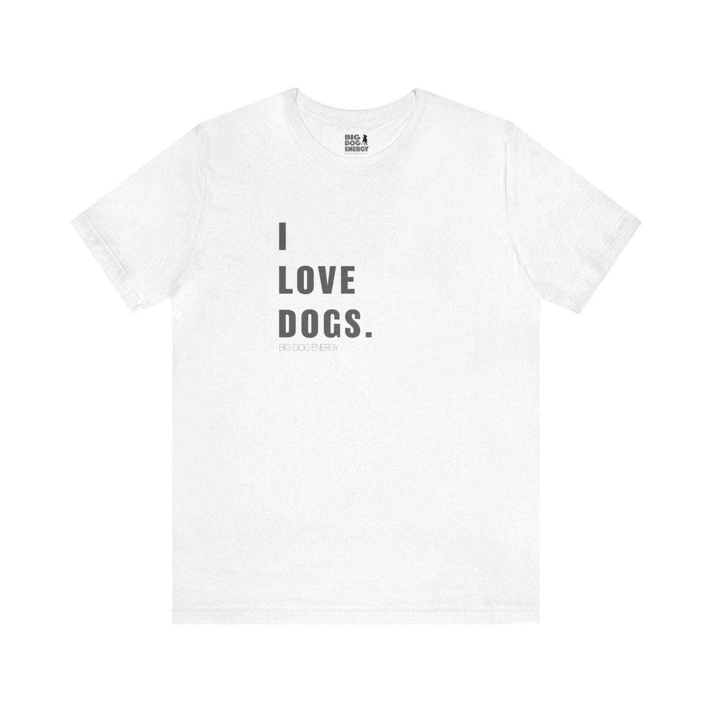 I Love Dogs | Unisex Jersey Short Sleeve Tee