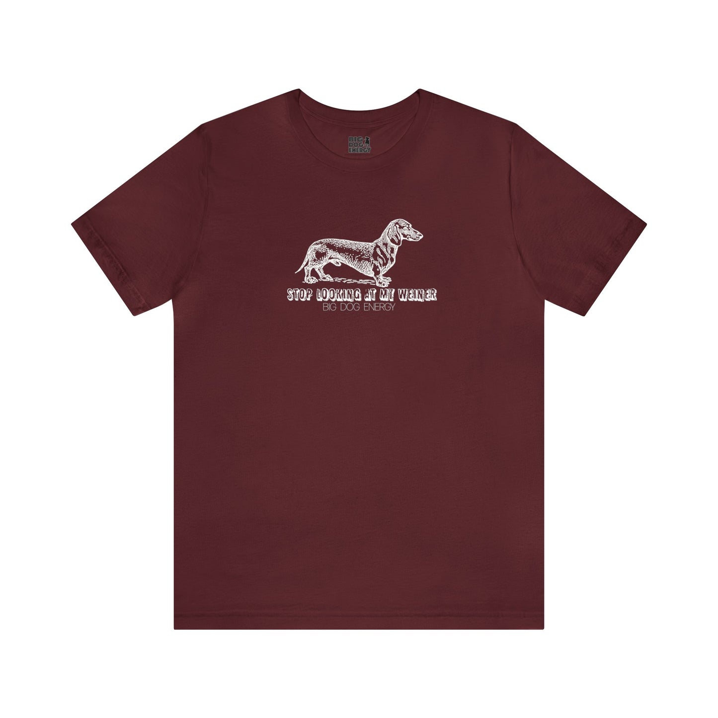 Stop Looking At My Weiner! | Unisex Jersey Short Sleeve Tee