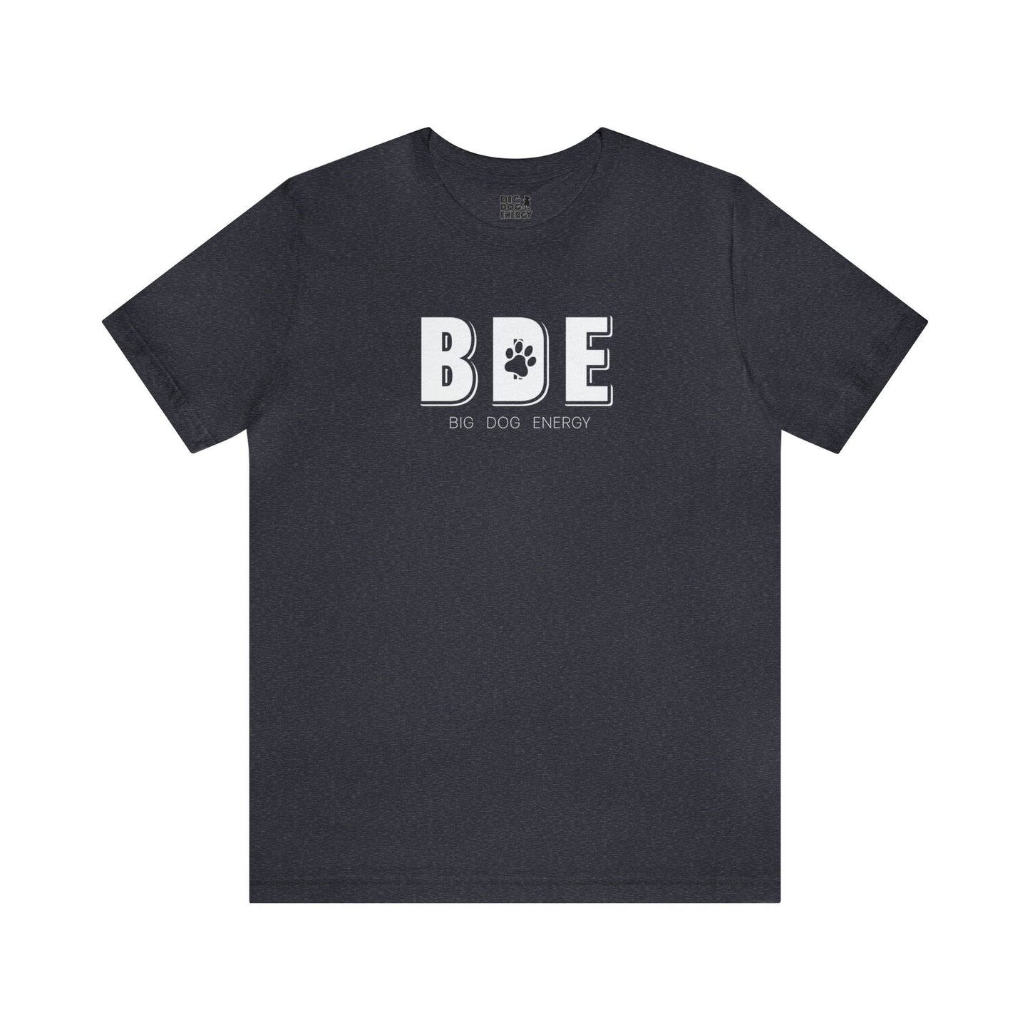 BDE (Big Dog Energy) | Unisex Jersey Short Sleeve Tee