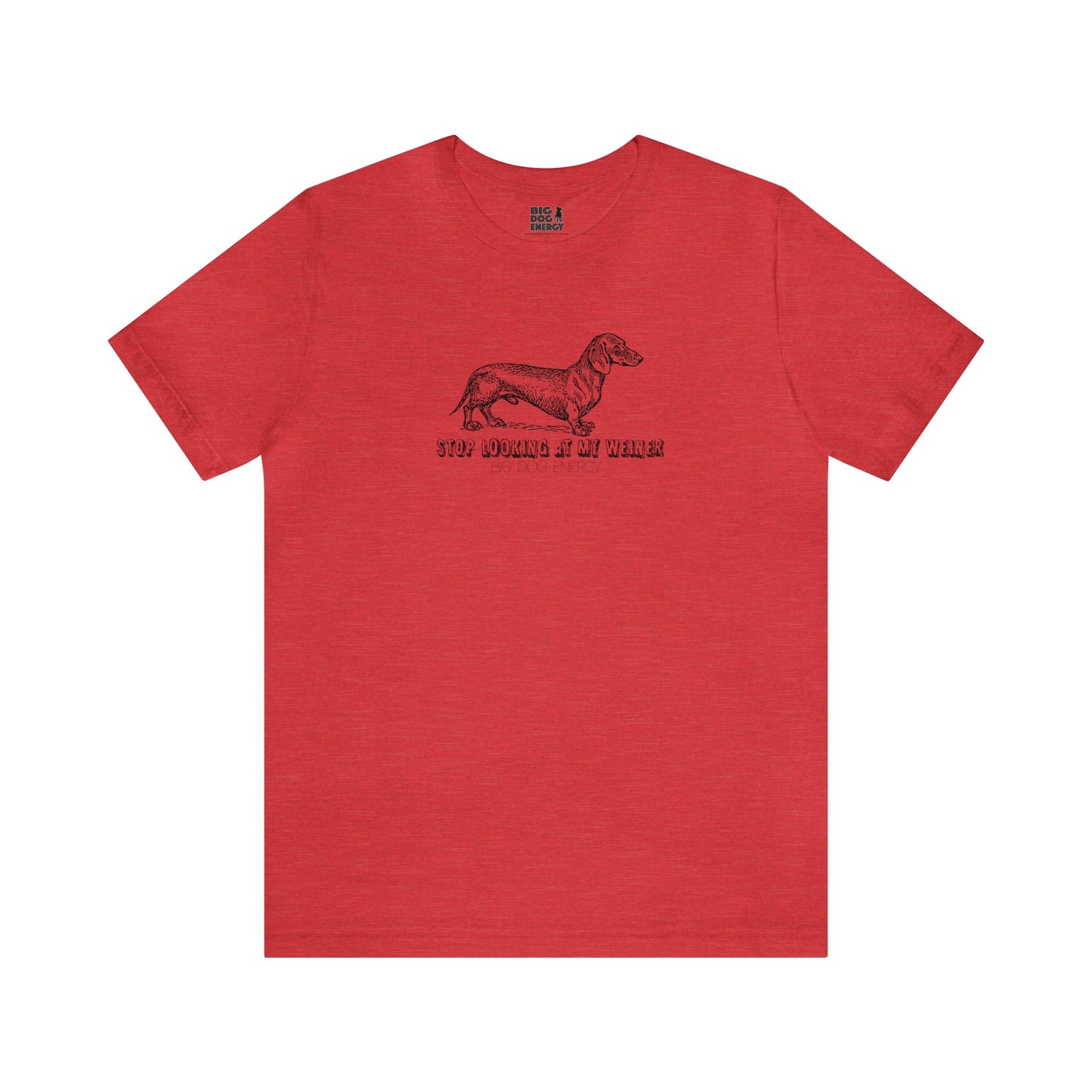 Stop Looking At My Weiner! | Unisex Jersey Short Sleeve Tee
