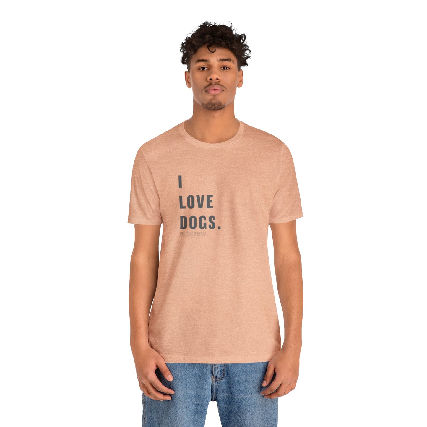 I Love Dogs | Unisex Jersey Short Sleeve Tee