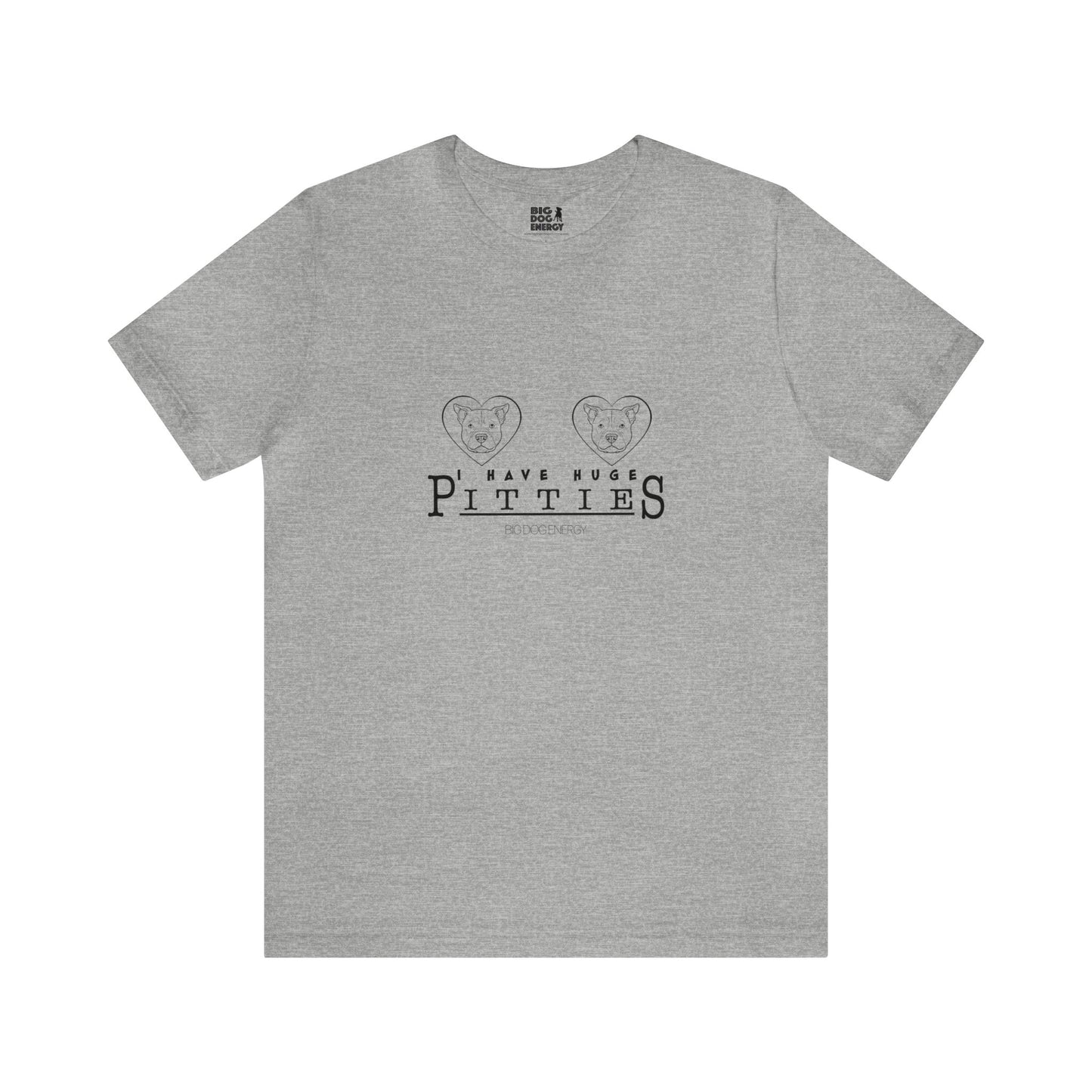 I Have Huge Pitties | Unisex Jersey Short Sleeve Tee