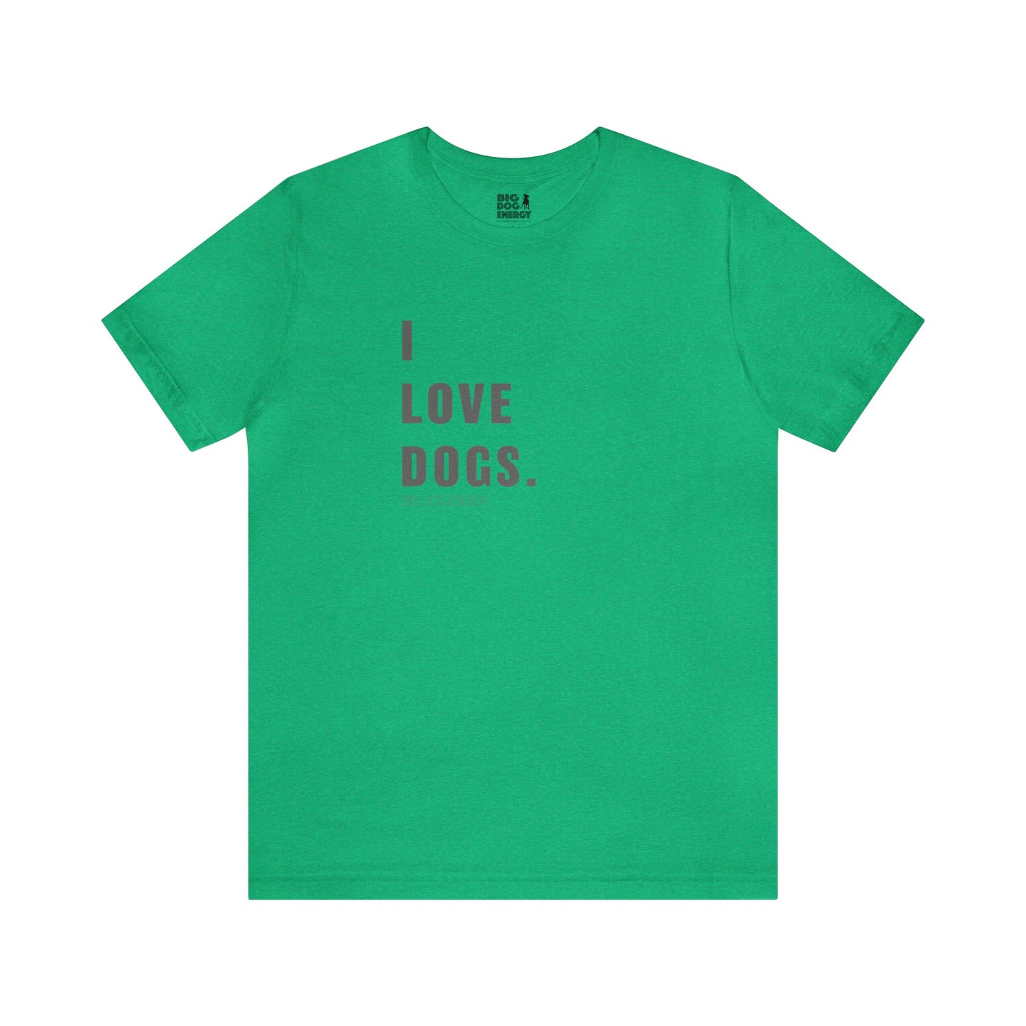 I Love Dogs | Unisex Jersey Short Sleeve Tee
