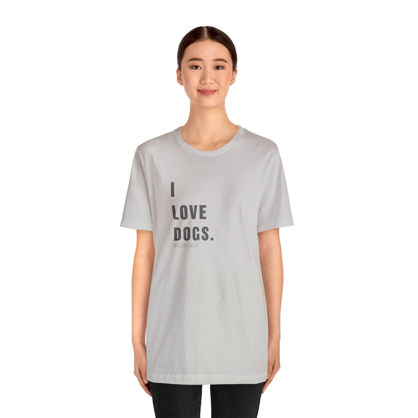 I Love Dogs | Unisex Jersey Short Sleeve Tee