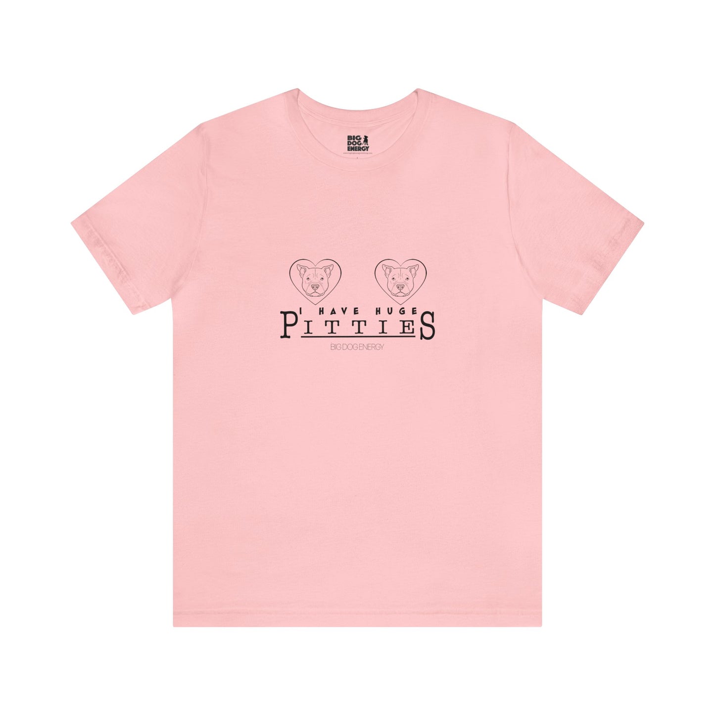 I Have Huge Pitties | Unisex Jersey Short Sleeve Tee