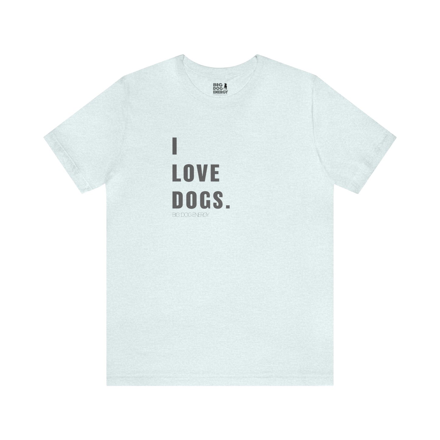 I Love Dogs | Unisex Jersey Short Sleeve Tee