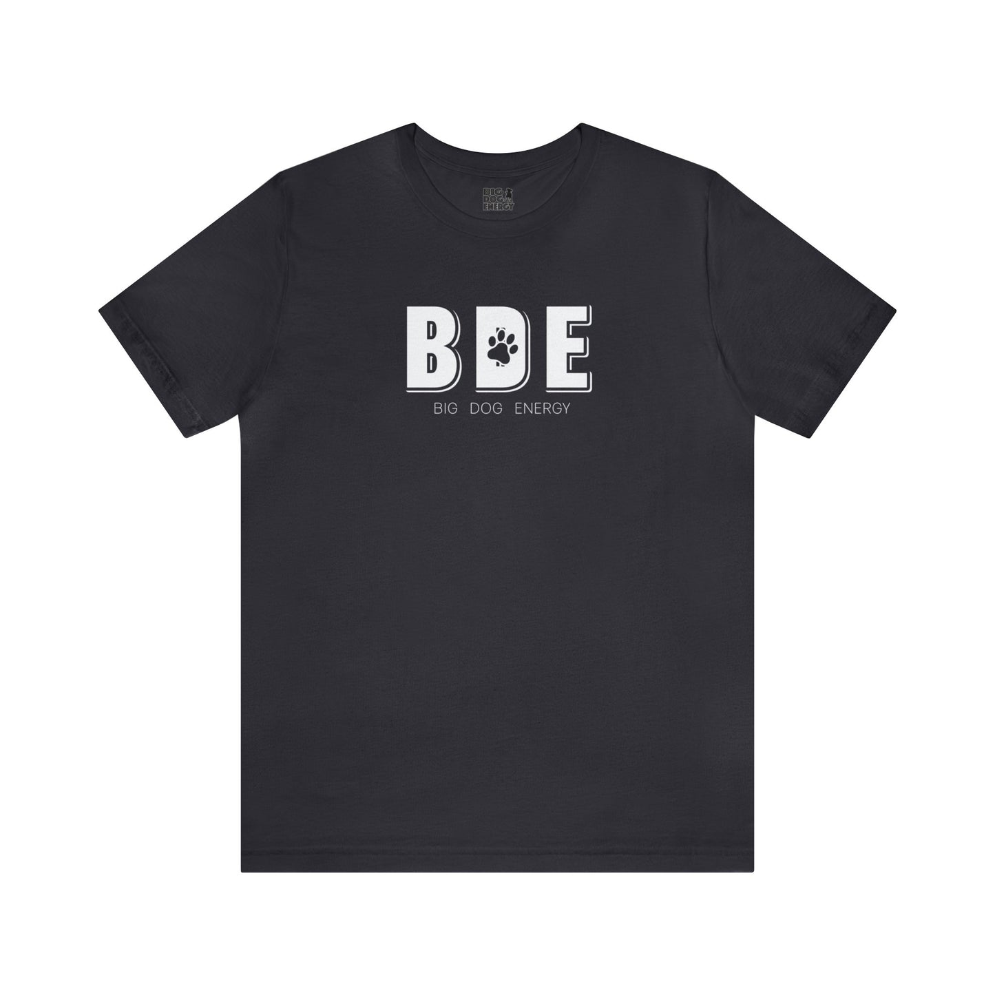 BDE (Big Dog Energy) | Unisex Jersey Short Sleeve Tee