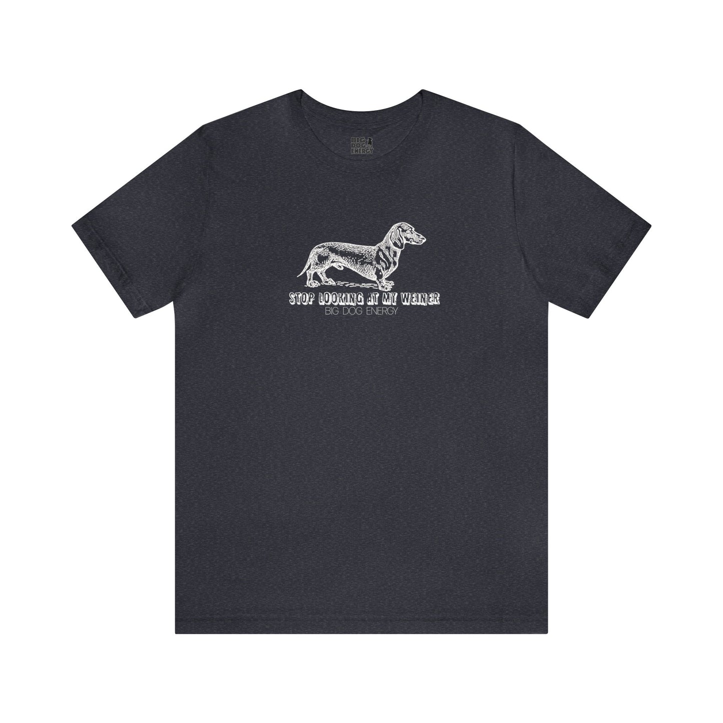 Stop Looking At My Weiner! | Unisex Jersey Short Sleeve Tee